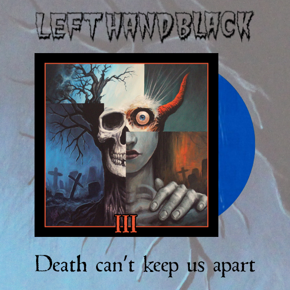 LEFT HAND BLACK - Left Hand Black 3: Death Can’t Keep us Apart – Transparent Blue Gatefold LP (Limited to 300 copies)